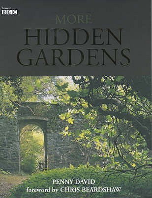 More Hidden Gardens - David, Penny, and Beardshaw, Chris (Foreword by)