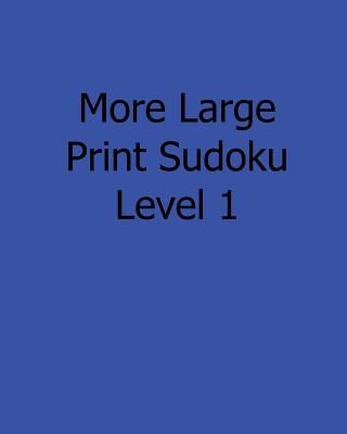 More Large Print Sudoku Level 1: Fun, Large Print Sudoku Puzzles - Rogers, Ted