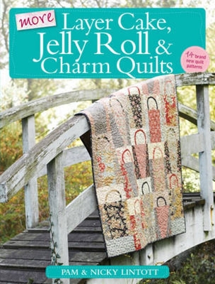 More Layer Cake, Jelly Roll & Charm Quilts - Lintott, Pam, and Lintott, Nicky