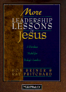 More Leadership Lessons: A Timeless Model for Today's Leaders - Briner, Bob, and Pritchard, Ray