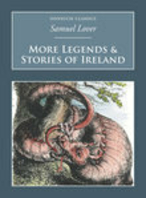 More Legends and Stories of Ireland: Nonsuch Classics - Lover, Samuel