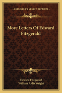 More Letters Of Edward Fitzgerald
