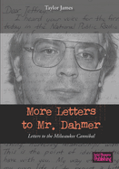 More Letters to Mr. Dahmer: Letters to the Milwaukee Cannibal