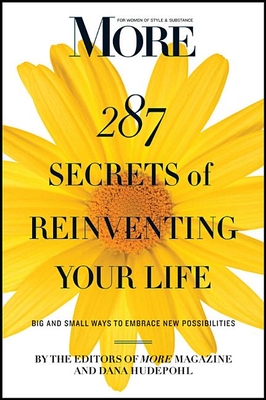 MORE Magazine 287 Secrets of Reinventing Your Life: Big and Small Ways to Embrace New Possibilities - MORE Magazine