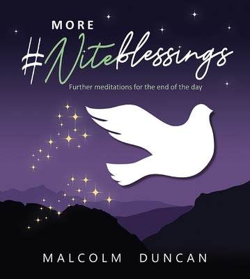 More #Niteblessings: Further Meditations for the End of the Day - Duncan, Malcolm