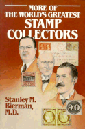 More of the World's Greatest Stamp Collectors