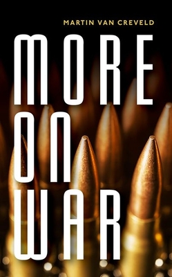 More on War - van Creveld, Martin