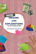 More Origami With Explanations: Fun With Folding And Math