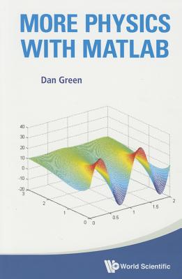 More Physics with MATLAB (with Companion Media Pack) - Green, Daniel, MD