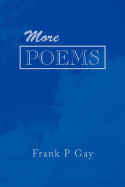 More Poems - Gay, Frank P