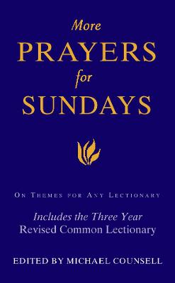 More Prayers for Sundays: On Themes for Any Lectionary - Counsell, The Rev. Michael