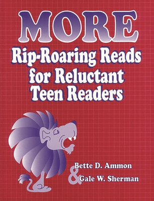 More Rip-Roaring Reads for Reluctant Teen Readers - Ammon, Bette