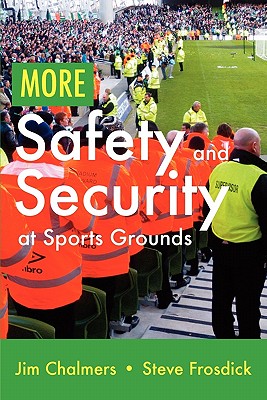 More Safety and Security at Sports Grounds - Chalmers, Jim, and Frosdick, Steve