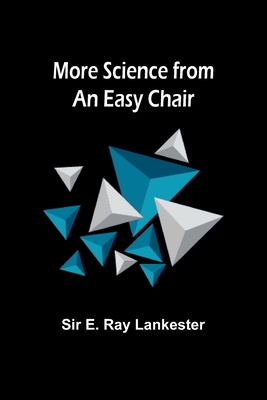 More Science from an Easy Chair - Lankester, E, Sir