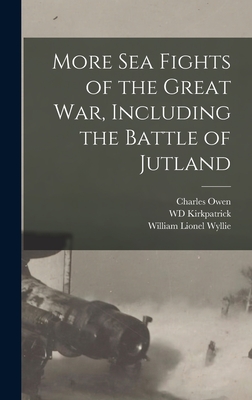 More sea Fights of the Great war, Including the Battle of Jutland - Wyllie, William Lionel, and Owen, Charles, and Kirkpatrick, Wd