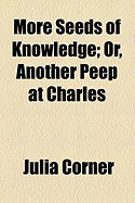 More Seeds of Knowledge; Or, Another Peep at Charles