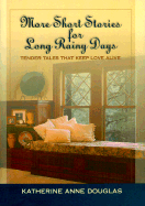 More Short Stories for Long Rainy Days: Simple Tales of Life and Love - Douglas, Katherine Anne (Preface by)