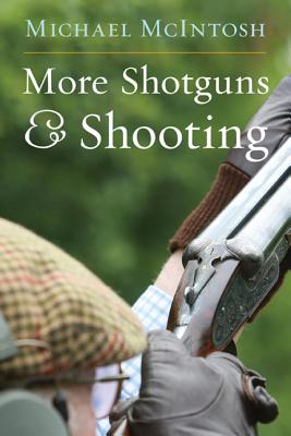 More Shotguns and Shooting - McIntosh, Michael, and Langton, Bruce