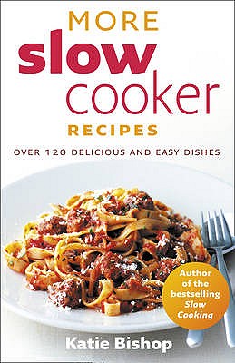 More Slow Cooker Recipes - Bishop, Katie