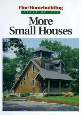 More Small Houses - Fine Homebuilding