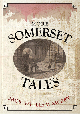 More Somerset Tales - Sweet, Jack William