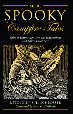 More Spooky Campfire Tales: Tales Of Hauntings, Strange Happenings, And Other Local Lore - Schlosser, S E