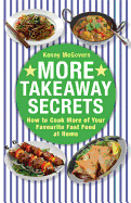 More Takeaway Secrets: How to Cook More of Your Favourite Fast Food at Home