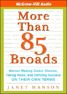 More Than 85 Broads: Women Making Career Choices, Taking Risks, and Defining Success on Their Own Terms