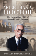 More Than a Doctor: The Extraordinary Life of Samuel Ulysses Rodgers