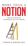 More Than A Notion: A Journey in Educational Leadership in the Age of Accountability