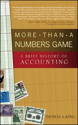 More Than a Numbers Game: A Brief History of Accounting - King, Thomas A