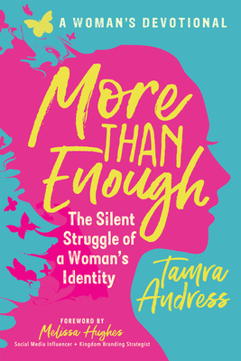 More Than Enough: The Silent Struggle of a Woman's Identity - Andress, Tamra, and Hughes, Melissa, and Gulley, Robin