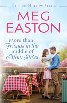 More than Friends in the Middle of Main Street: A Sweet Small Town Romance - Easton, Meg