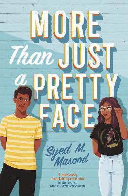 More Than Just a Pretty Face: A gorgeous romcom perfect for fans of Sandhya Menon and Jenny Han - Masood, Syed