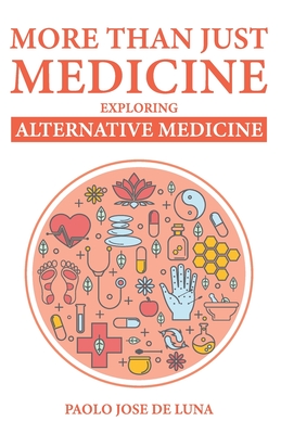 More Than Just Medicine: Exploring Alternative Medicine - Jose De Luna, Paolo