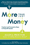 More Than Just Money: Practical and Provocative Steps to Nonprofit Success