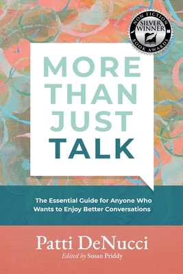 More Than Just Talk: The Essential Guide for Anyone Who Wants to Enjoy Better Conversations - Denucci, Patti, and Priddy, Susan (Editor)
