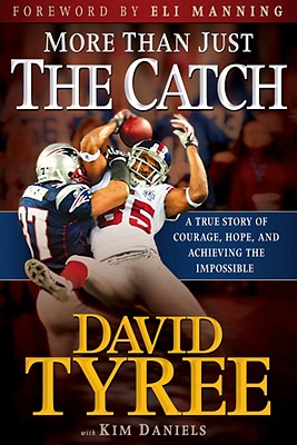 More Than Just the Catch: A True Story of Courage, Hope, and Achieving the Impossible - Tyree, David, and Daniels, Kimberly