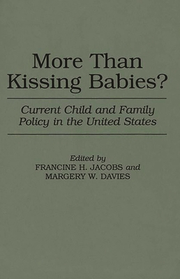 More Than Kissing Babies? Current Child and Family Policy in the United States - Davies, Margery, and Jacobs, Francine