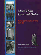 More Than Law and Order: Policing a Changing Society, 1945-1992