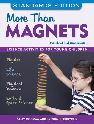 More Than Magnets: Science Activities for Preschool and Kindergarten - Moomaw, Sally, and Hieronymus, Brenda