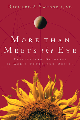 More Than Meets the Eye: Fascinating Glimpses of God's Power and Design - Swenson, Richard, Dr.