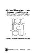 More Than News: Media Power in Public Affairs - Mackuen, Michael Bruce, and Britan, Gerald M