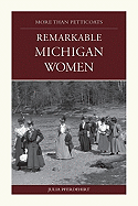 More Than Petticoats: Remarkable Michigan Women