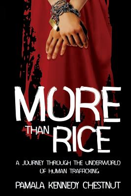 More Than Rice: A Journey Through The Underworld of Human Trafficking - Kennedy, Pamala C