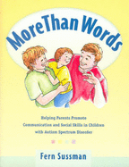 More Than Words: Helping Parents Promote Communication and Social Skills in Children with Autism Spectrum Disorder