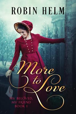 More to Love: My Beloved, My Friend (Book 1) - Helm, Robin