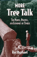More Tree Talk: The People, Politics, and Economics of Timber