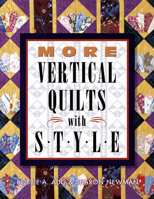 More Vertical Quilts with Style - Aug, Bobbie A, and Newman, Sharon, and Shelley L Hawkins