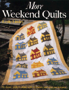 More Weekend Quilts: 19 Classic Quilts to Make with Shortcuts and Quick Techniques - Linsley, Leslie